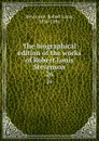 The biographical edition of the works of Robert Louis Stevenson. 26 - Stevenson Robert Louis