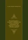 The nursing sister; a manual for candidates and novices of hospital communities, and beginners in training schools in general. - St. John's Hospital Training School