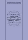 The stable book; being a treatise on the management of horses, in relation to stabling, grooming, feeding, watering and working - John Stewart