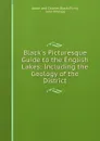 Black.s Picturesque Guide to the English Lakes: Including the Geology of the District - John Phillips