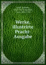 Werke, illustrirte Pracht-Ausgabe - Wilhelm Hauff