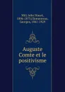 Auguste Comte et le positivisme - John Stuart Mill