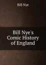 Bill Nye.s Comic History of England - Bill Nye