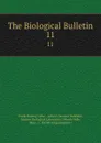 The Biological Bulletin. 11 - Frank Rattray Lillie