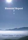 Biennial Report. 7 - Colorado Bureau of Labor Statistics