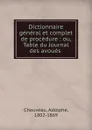 Dictionnaire general et complet de procedure : ou, Table du Journal des avoues . - Adolphe Chauveau