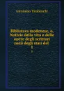 Biblioteca modenese, o, Notizie della vita e delle opere degli scrittori natii degli stati del . 1 - Girolamo Tiraboschi