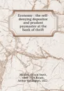 Economy : the self-denying depositor and prudent paymaster at the bank of thrift - Orison Swett Marden