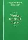Werke;. 02 pt.01 - Wilhelm Hauff