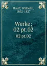 Werke;. 02 pt.02 - Wilhelm Hauff