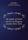 An apple orchard survey of Niagara County New York - Marshall Baxter Cummings