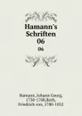 Hamann.s Schriften. 06 - Johann Georg Hamann