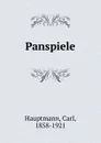 Panspiele - Carl Hauptmann