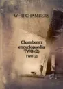 Chambers.s encyclopaedia. TWO (2) - R. Chambers