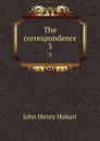 The correspondence. 3 - John Henry Hobart