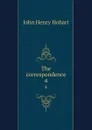 The correspondence. 4 - John Henry Hobart