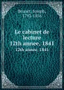 Le cabinet de lecture. 12th annee, 1841 - Joseph Brisset