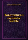 Bonaventura.s mystische Nachte - Ignatius Aurelius Fessler