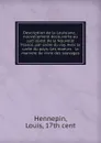 Description de la Louisiane, : nouvellement decouverte au sud. ouest de la Nouvelle France, par ordre du roy. Avec la carte du pays: Les moeurs . la maniere de vivre des sauvages. - Louis Hennepin