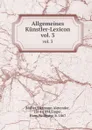 Allgemeines Kunstler-Lexicon. vol. 3 - Hermann Alexander Müller