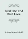 Bird Life and Bird Lore - Reginald Bosworth Smith