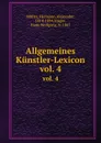 Allgemeines Kunstler-Lexicon. vol. 4 - Hermann Alexander Müller