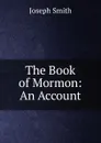 The Book of Mormon: An Account - Joseph Smith