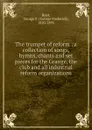 The trumpet of reform : a collection of songs, hymns, chants and set pieces for the Grange, the club and all industrial . reform organizations - George Frederick Root