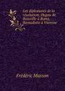 Les diplomates de la revolution; Hugou de Bassville a Rome, Bernadotte a Viennne - Masson Frederic