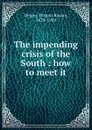 The impending crisis of the South : how to meet it - Hinton Rowan Helper