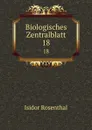 Biologisches Zentralblatt. 18 - Isidor Rosenthal