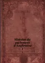 Histoire du parlement d.Angleterre. 1 - Guillaume-Thomas-François Raynal