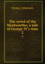 The weird of the Wentworths; a tale of George IV.s time. 2 - Johannes Scotus