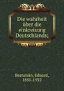 Die wahrheit uber die einkreisung Deutschlands; - Eduard Bernstein