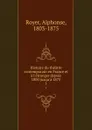 Histoire du theatre contemporain en France et a l.etranger depuis 1800 jusqu.a 1875. 1 - Alphonse Royer