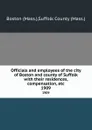 Officials and employees of the city of Boston and county of Suffolk with their residences, compensation, etc. 1909 - Suffolk County