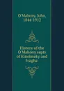 History of the O.Mahony septs of Kinelmeky and Ivagha . - John O'Mahony