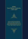 Essai sur l.appreciation de la fortune privee au moyen age, relativement aux variations des valeurs monetaires et du pouvoir commercial de l.argent: suivi d.un examen critique des tables de prix du marc d.argent, depuis l.epoque de saint Louis - Jean Michel Constant Leber