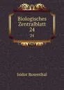 Biologisches Zentralblatt. 24 - Isidor Rosenthal