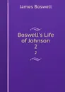 Boswell.s Life of Johnson. 2 - James Boswell