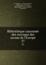 Bibliotheque raisonnee des ouvrages des savans de l.Europe. 27 - Jean Barbeyrac