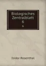 Biologisches Zentralblatt. 6 - Isidor Rosenthal