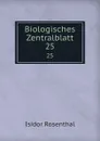 Biologisches Zentralblatt. 25 - Isidor Rosenthal