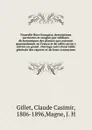 Nouvelle flore francaise, descriptions succinctes et rangees par tableaux dichotomiques des plantes qui croissent spontanement en France et de celles qu.on y cultive en grand . Ouvrage suivi d.une table generale des especes et de leurs synonymes - Claude Casimir Gillet