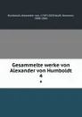 Gesammelte werke von Alexander von Humboldt. 4 - Alexander von Humboldt