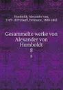 Gesammelte werke von Alexander von Humboldt. 8 - Alexander von Humboldt