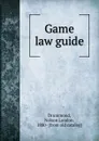Game law guide - Nelson London Drummond
