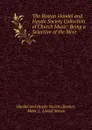 The Boston Handel and Haydn Society Collection of Church Music: Being a Selection of the Most . - Lowell Mason