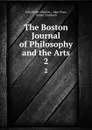 The Boston Journal of Philosophy and the Arts. 2 - John White Webster
