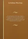 An abridgement of Murray.s English grammar, and exercises; with questions, adapted to the use of schools and academies; also, an appendix, containing rules and observations for writing with perspicuity and accuracy - Lindley Murray